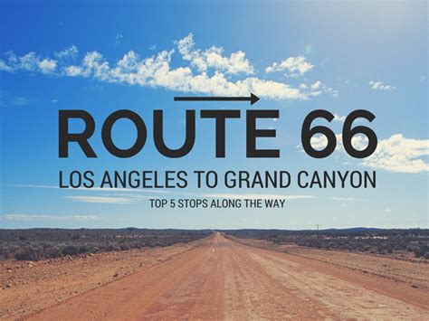 6 Amazing Stops On Route 66 Los Angeles To Grand Canyon That You Must