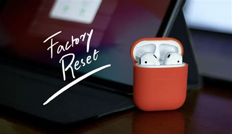 How to Reset AirPods: A Comprehensive Guide