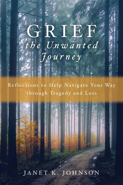 Grief The Unwanted Journey Reflections To Help Navigate Your Way