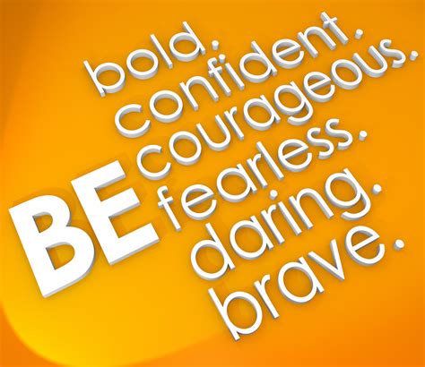 Be Bold Confident Courageous Fearless Daring And Brave Words