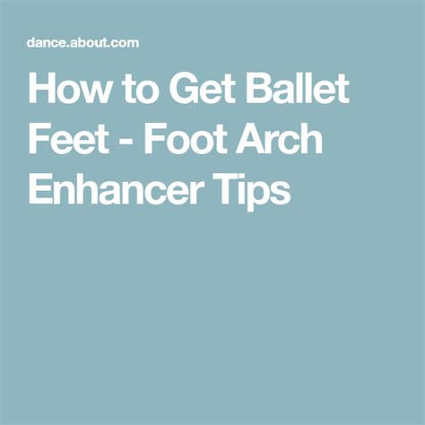 How To Get Ballet Feet Foot Arch Enhancer Tips Ballet Feet Ballet