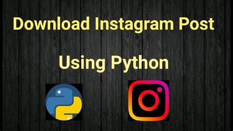 How To Download Instagram Post Using Python Script Or Program Python