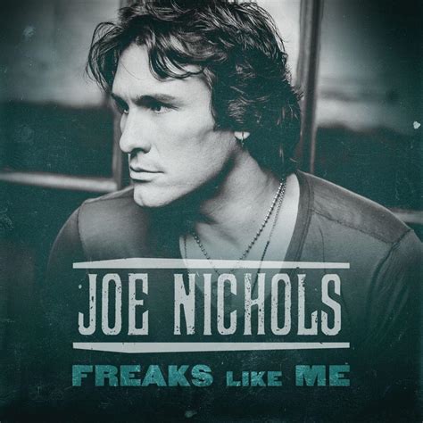 Joe Nichols Freaks Like Me Lyrics Genius Lyrics