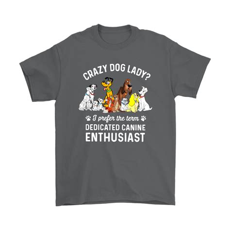 Crazy Dog Lady I Prefer The Term Dedicated Canine Enthusiast Shirts