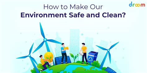 Tips To Make Our Environment Safe Clean And Healthy