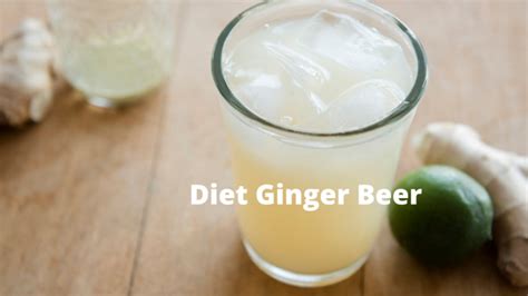 Diet Ginger Beer Low Calorie Beverages You Should Be Drinking