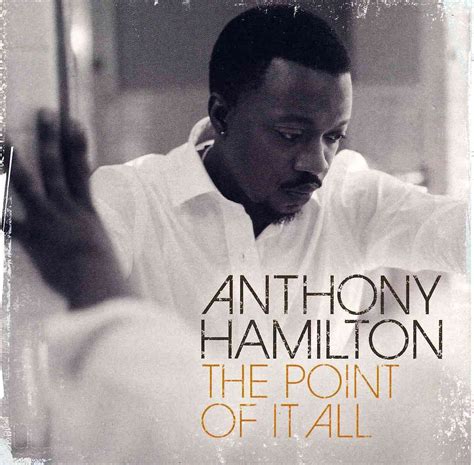 Anthony Hamilton - Point Of It All | Anthony hamilton, Anthony hamilton songs, Soul music