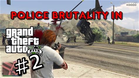 Gta V Police Brutality Episode 2 Youtube