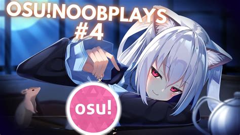 Osu Noob Plays 4 Youtube