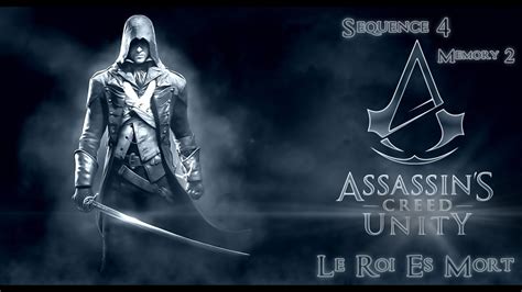 Assassin S Creed Unity Sequence Memory Le Roi Est Mort