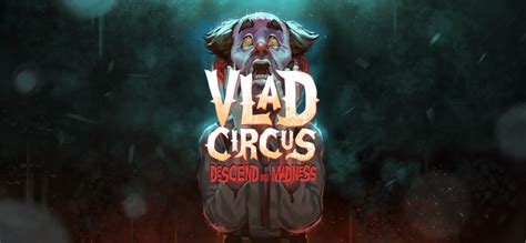 vlad circus descend into madness review — a twisted adventure — nextplay australia
