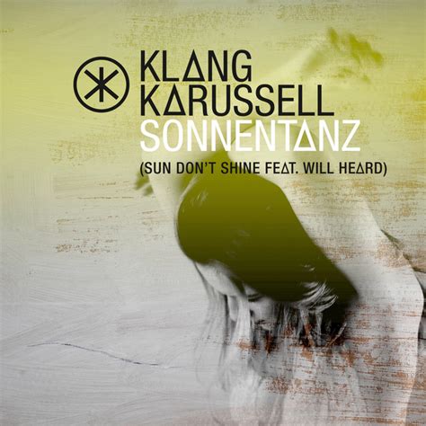 Sonnentanz Sun Dont Shine Song And Lyrics By Klangkarussell Will