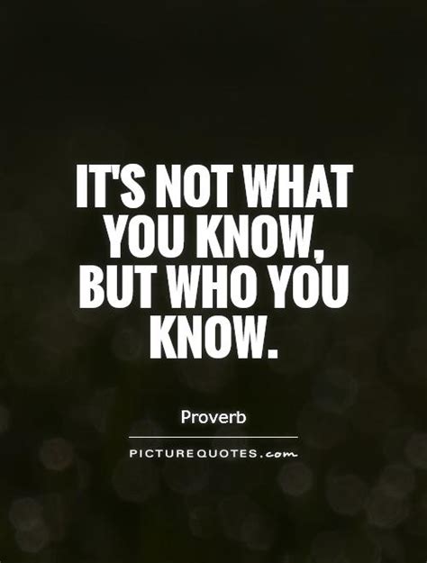 Its Not What You Know But Who You Know Picture Quotes