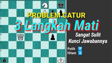 Satu langkah awal putih akan menjadi penentu kemenangan. Problem Catur 3 Langkah Mati Dan Kunci Jawaban : Jual Buku Problem Catur 3 Langkah Mat Kota ...