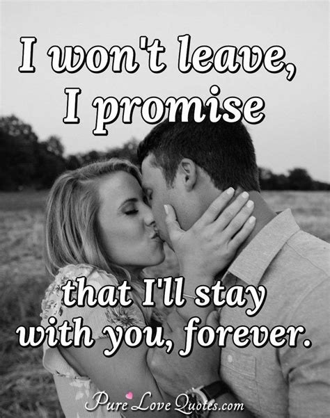 I Wont Leave I Promise That Ill Stay With You Forever Purelovequotes