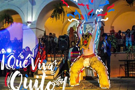 Fiestas De Quito 2018 Celebra De Una Manera Inolvidable Gracias Al