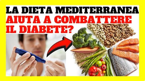 Cibi Per Diabetici La Dieta Mediterranea Aiuta A Combattere Il Diabete