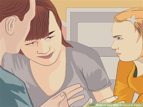 3 Ways To Deal With An Abusive Father Wikihow