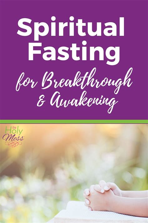 Spiritual Fasting For Breakthrough The Key To Awakening The Holy Mess