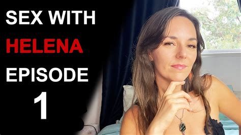 sex with helena how i became a sex therapist my accent and other intimate details youtube