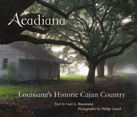 Bluestalking Acadiana Louisianas Historic Cajun Country By Carl A