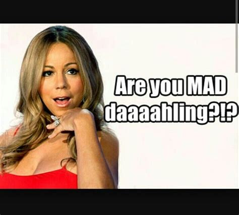 You Mad Or Nah Mariah Carey Mariah Diva Quotes