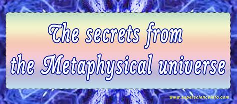 The Secrets From The Metaphysical Universe