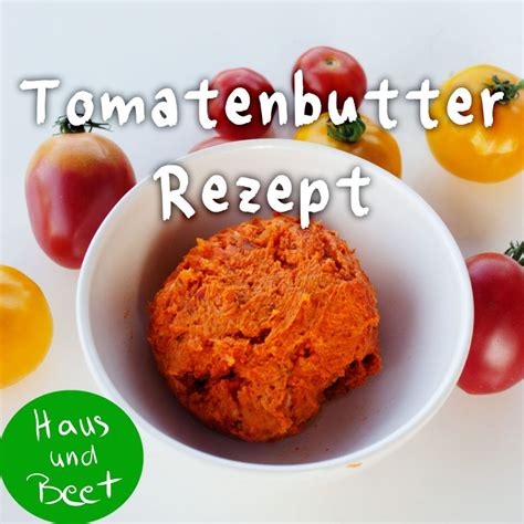 Tomatenbutter Einfach aus 3 Zutaten Haus und Beet