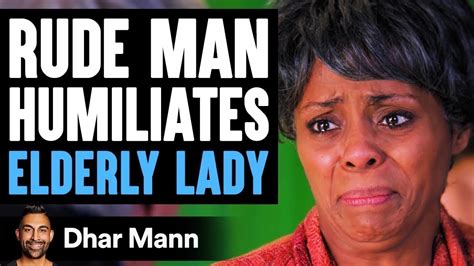 Rude Man Humiliates Elderly Woman He Instantly Regrets It Dhar Mann Youtube