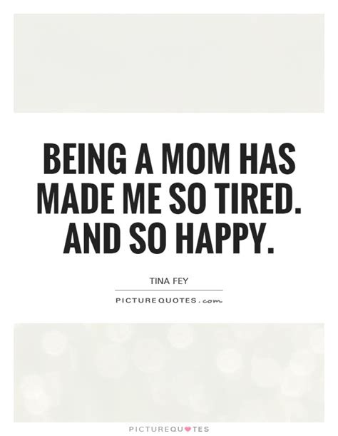 Terrible 25 Tired Mom Quotes Top Ideas And Design Tips