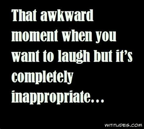 Always Fun Quotes Funny Awkward Moments Funny Quotes