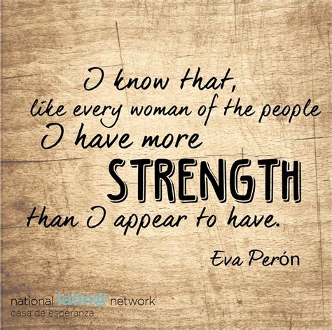 I Know That Like Every Woman Of The People I Have More Strength Than