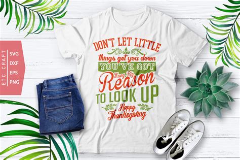 Don’t Let Little Things Get You Down You’ve Got Many Big Reason Svg Cut File T Shirt Design