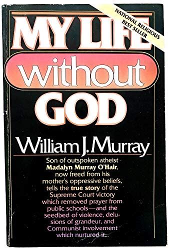 My Life Without God William J Murray 9780840758842 Books