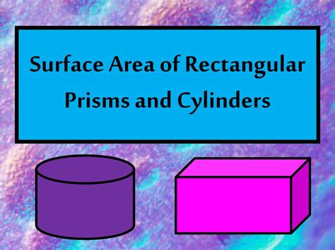 Ppt Surface Area Of Rectangular Prisms And Cylinders Powerpoint