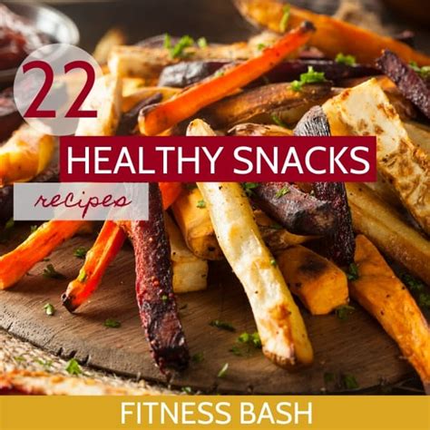 22 Best Healthy Snacks To Eat Anytime Crispy And Crunchy Fitness Bash
