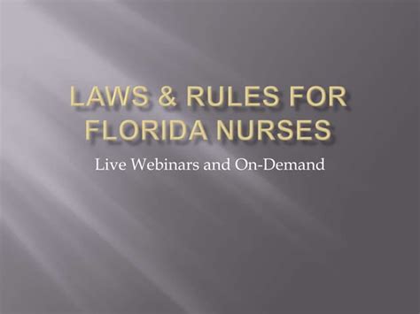 Florida Nursing Law Requirement On Demand And Live Webinars Ppt