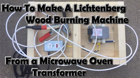 Making a Lichtenberg Wood Burning Machine from a Microwave Transformer