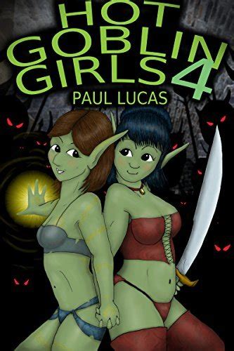 Hot Goblin Girls By Paul Lucas Goodreads