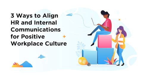 Aligning Hr And Internal Communications For Positive Workplace Culture