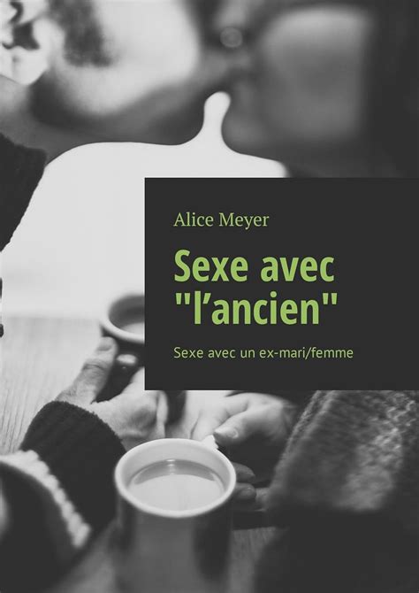 Sexe Avec Lancien Sexe Avec Un Ex Mari Femme English Edition