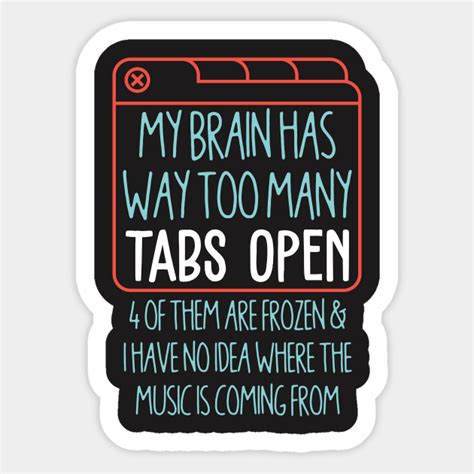 My Brain Has Way Too Many Tabs Open Mom Sticker Teepublic