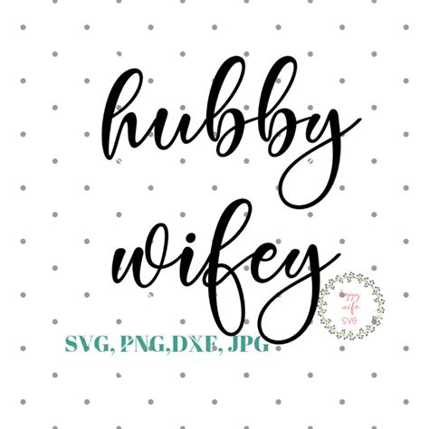 Wifey Hubby Svg Wifey Svg Husband Svg Wife Svgwedding Svg Marriage Svg Silhouette Cricut