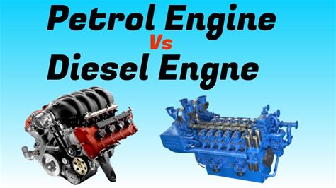 Difference Between Petrol Engine And Diesel Engine Petrol Engine Vs