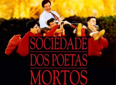Sociedade Dos Poetas Mortos.