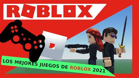 👉 Los Mejores Juegos De Roblox De 2021 Youtube
