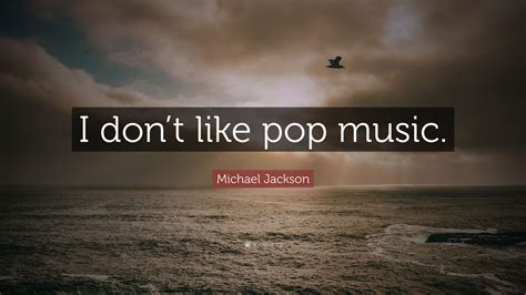 I love you without knowing how, or when, or from where. Michael Jackson Quote: "I don't like pop music." (12 wallpapers) - Quotefancy