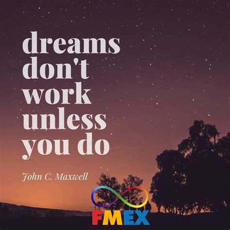 Dreams Dont Work Unless You Do Dreams Come True Quotes Dream Quotes