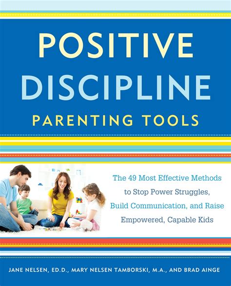 Positive Discipline Parenting Tools By Jane Nelsen Edd Mary Nelsen Tamborski Ma And Brad