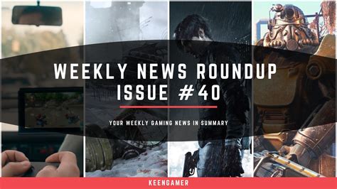 Weekly News Roundup Issue 40 Keengamer